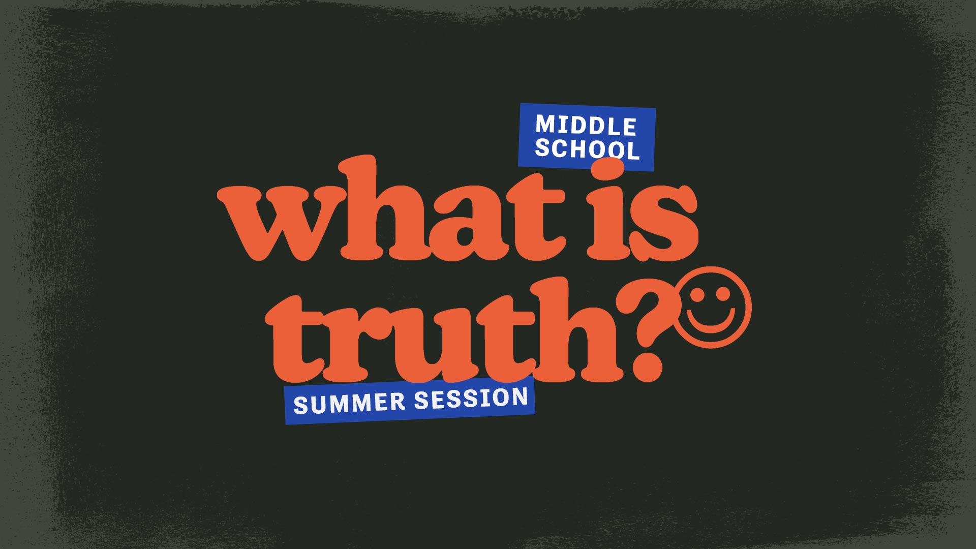 Middle School Summer Session: What is Truth?