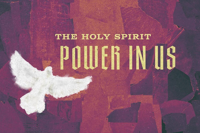 The Holy Spirit: Power in Us