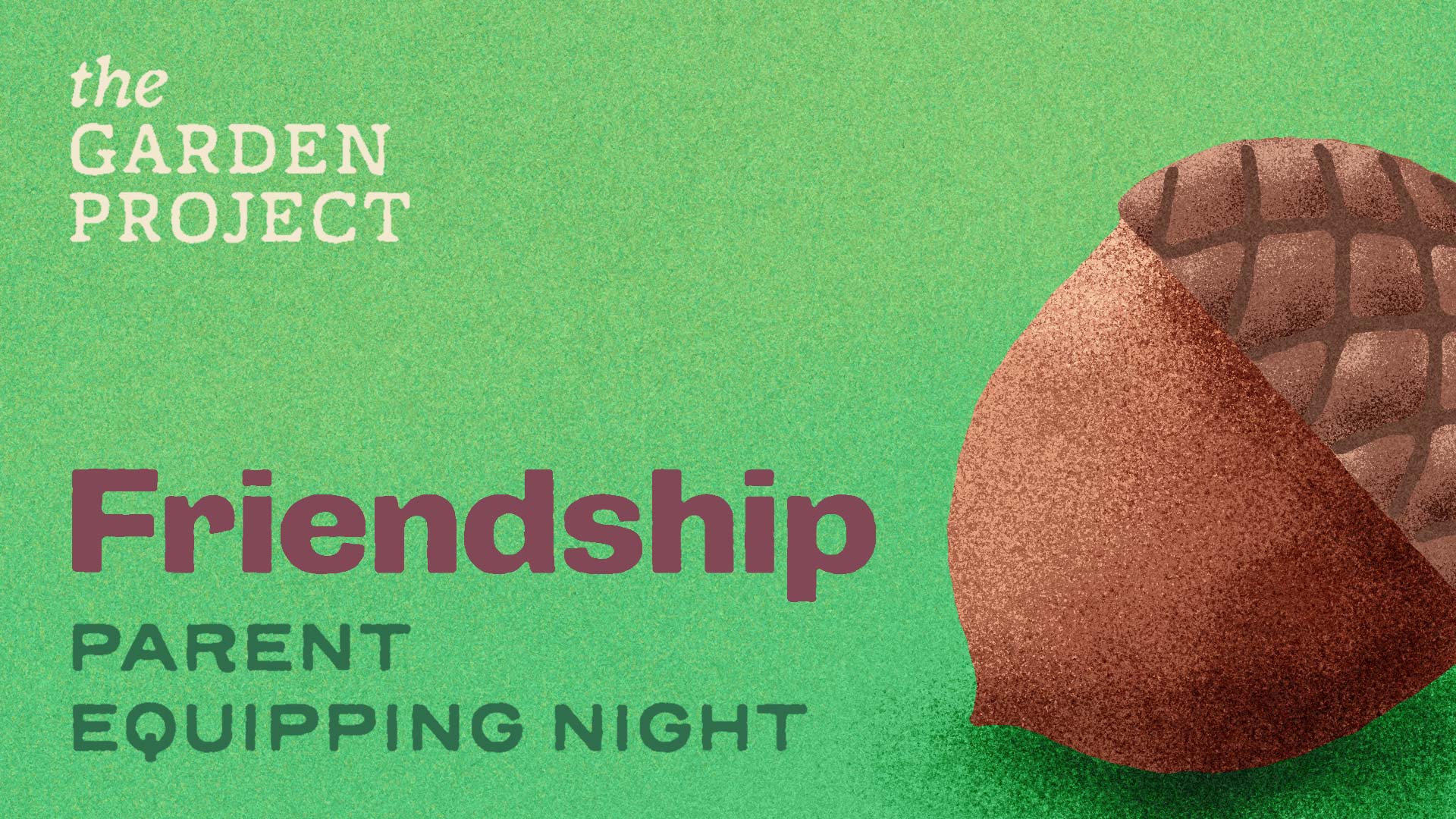 Garden Project Parent Night: Friendship
