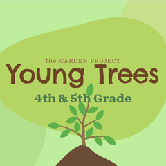 The Garden Project: Young Trees